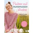 Pullover mit Rundpassen stricken - Beliebte Modelle mit Passen Raglan und RVO  Best of Rebecca Ausf&uuml;hrliche Anleitungen mit Geling-Garantie