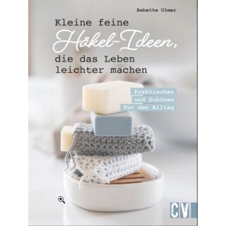 Bücher von Babette Ulmer Kleine feine Häkel-Ideen die das Leben leichter machen