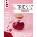 TRICK 17 STRICKEN 222  GENIALE LIFEHACKS RUND UM TECHNIK; GARN UND AUFBEWAHRUNG