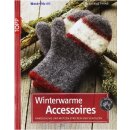 Winterwarme Accessoires Handschuhe und M&uuml;tzen stricken und verfilzen