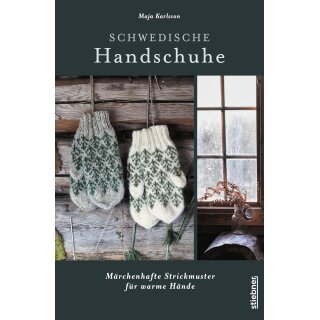 Schwedische Handschuhe stricken - Märchenhafte Strickmuster für warme Hände von Karlsson