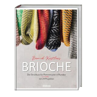 Bernd Kesterls Brioche - Der Strickkurs für Patentmuster in Runden mit 24 Projekten