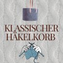 6) Sa 18.04. 14:00 Workshop: Klassischer Häkelkorb...