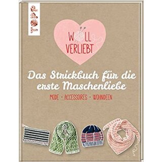 Wollverliebt Das Strickbuch f&uuml;r die erste Maschenliebe